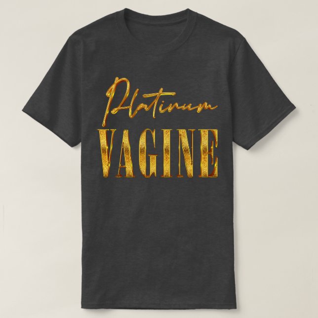 Platinum Vagine T Shirt (Design framsida)