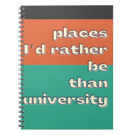 Platser jag hellre skulle vara än universitetet Ro Anteckningsbok