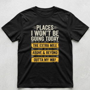 Platser jag inte kommer att gå till idag Roligt Sa T Shirt