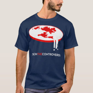 Platt jord Teach the Controversale  T Shirt