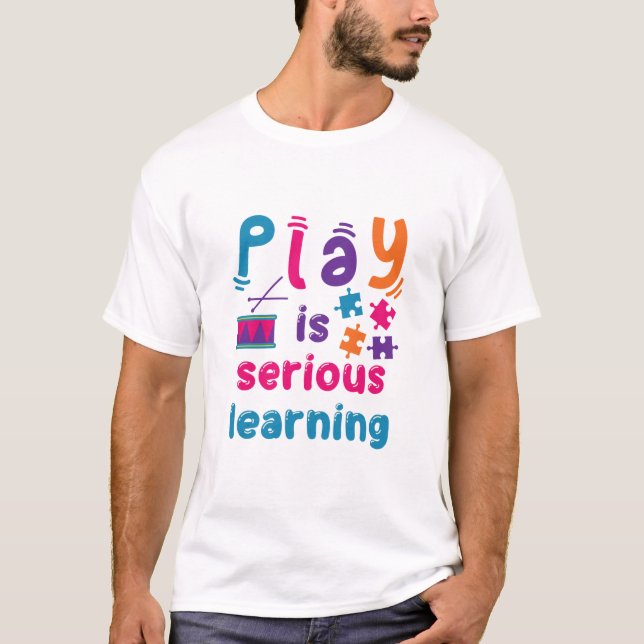 Play är seriös inlärning av förskolelärare t shirt (Framsida)