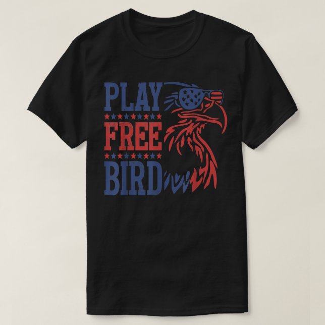 Play Free Bird Patriotic Eagle 4th of July America T Shirt (Design framsida)