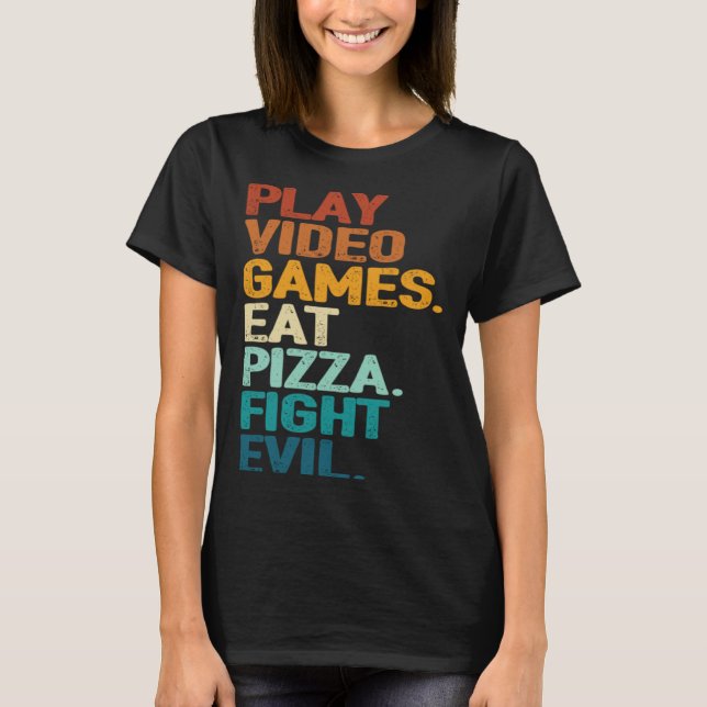 Play Games Eat Pizza Fight Evil   Retro Gamers  1 T Shirt (Framsida)