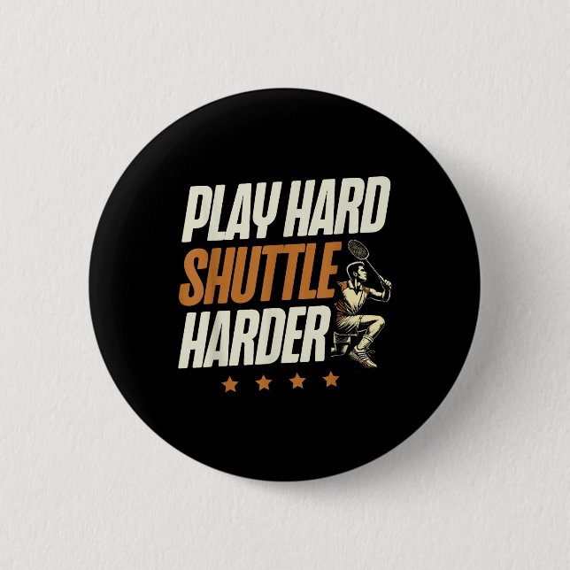 Play Hard Shuttle Harder Badminton Player Shuttle  Knapp (Framsida)