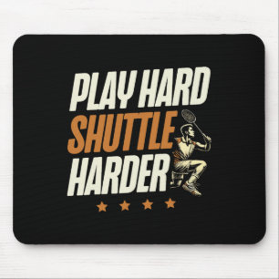 Play Hard Shuttle Harder Badminton Player Shuttle Musmatta