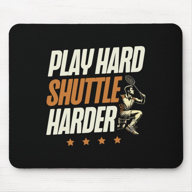 Play Hard Shuttle Harder Badminton Player Shuttle Musmatta (Framsidan)
