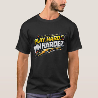 Play Hard Win Harder Competitive Gamer T Shirt