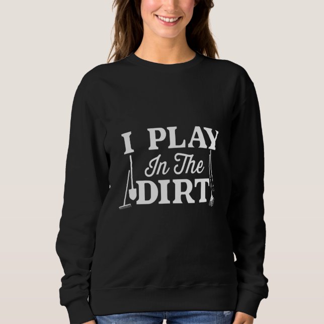 Play in dirt funny gardener t shirt (Framsida)