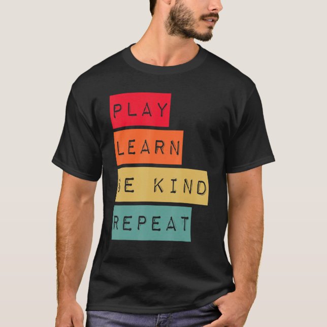 Play Learn Be Kind Repeat Anti Bullying Kindness U T Shirt (Framsida)