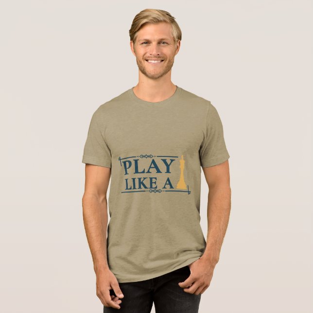 Play Like a King – Power Strategy Quote - Style A T Shirt (Framsida Full)
