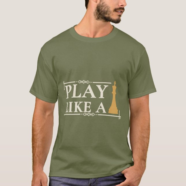 Play Like a King – Power Strategy Quote - Style B T Shirt (Framsida)