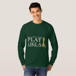 Play Like a King – Power Strategy Quote - Style B T Shirt