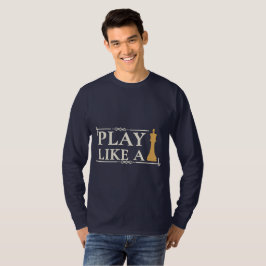Play Like a King – Power Strategy Quote - Style B T Shirt