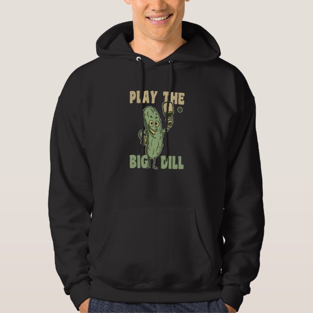 Play the Big Dill fun pickle pun for pickleball Hoodie (Framsida)