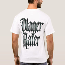 Player Hater T Shirt