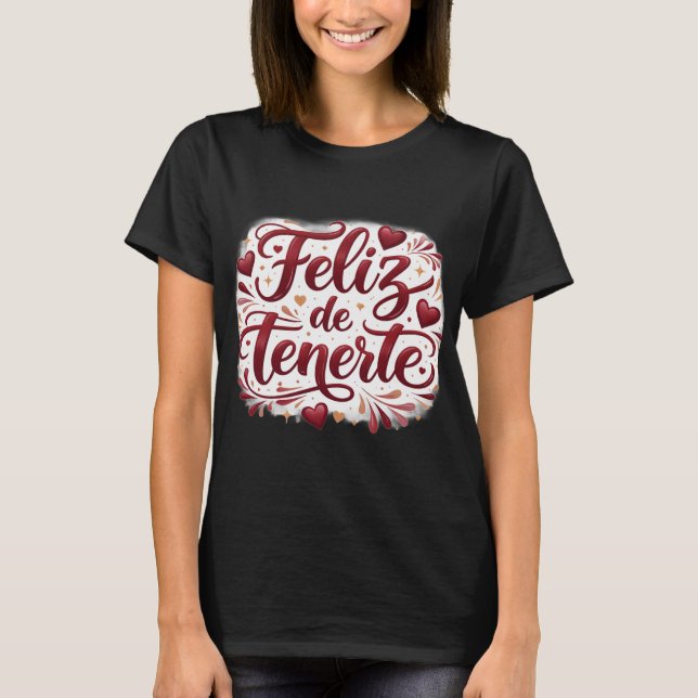 Playera Básica “Feliz de Tenerte” | Regalo Especia T Shirt (Framsida)
