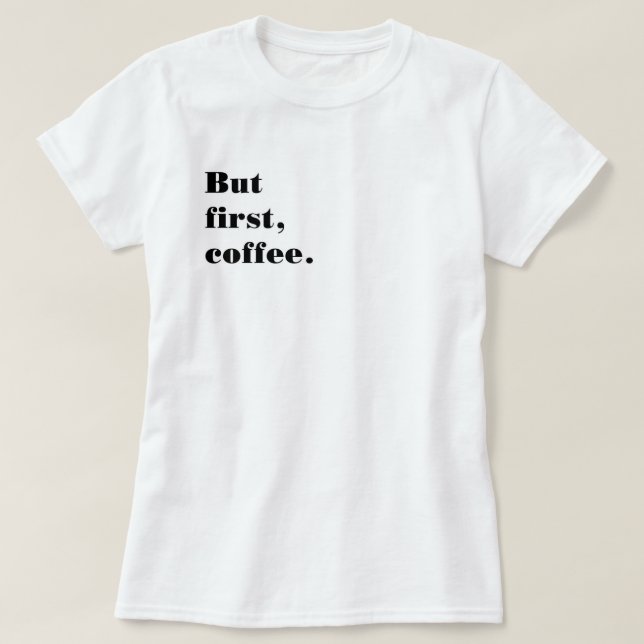 Playera But first coffee Tee (Design framsida)