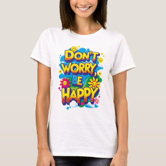 Playera Don't Worry, Be Happy T Shirt