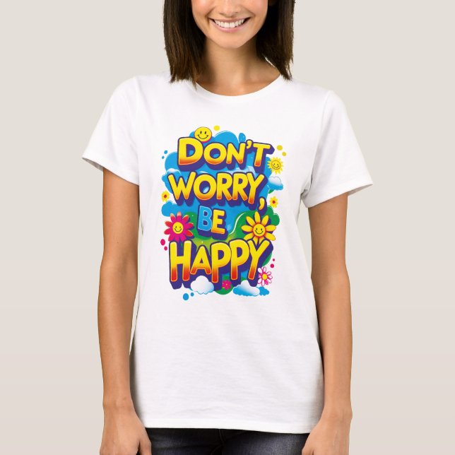 Playera Don't Worry, Be Happy T Shirt (Framsida)
