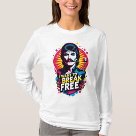 Playera I Want to Break Free T Shirt