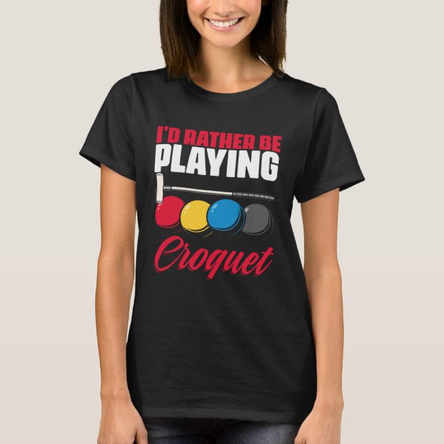 Playing Croquet  Croquet Player Croqueting Croquet T Shirt (Framsida)