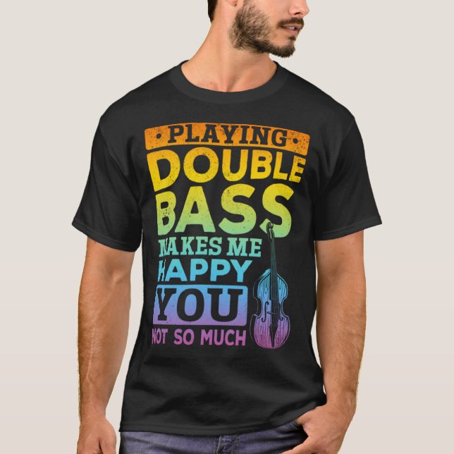 Playing Double Bass Double Bass Player T Shirt (Framsida)