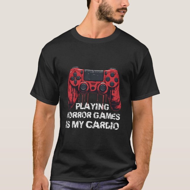 Playing Horror Games Is My Cardio Pc Console Gamer T Shirt (Framsida)