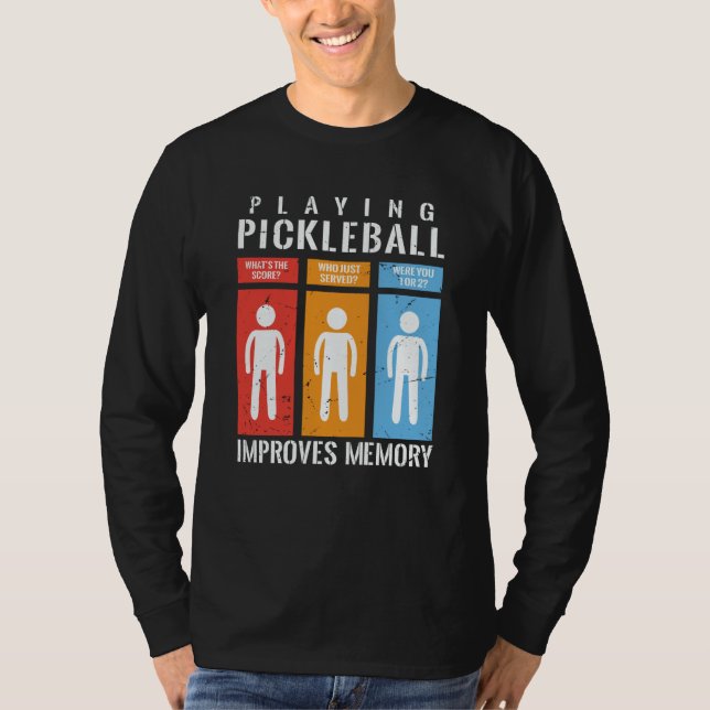 Playing Pickleball Improves Memory Pickleball Play T Shirt (Framsida)