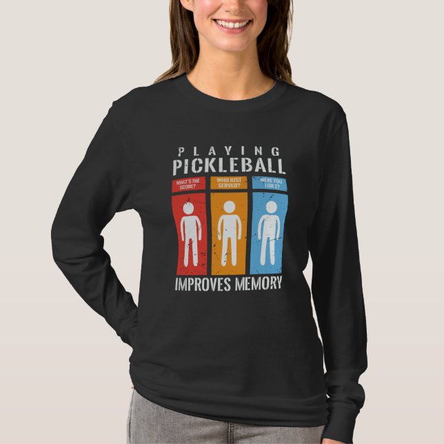 Playing Pickleball Improves Memory Pickleball Play T Shirt (Framsida)