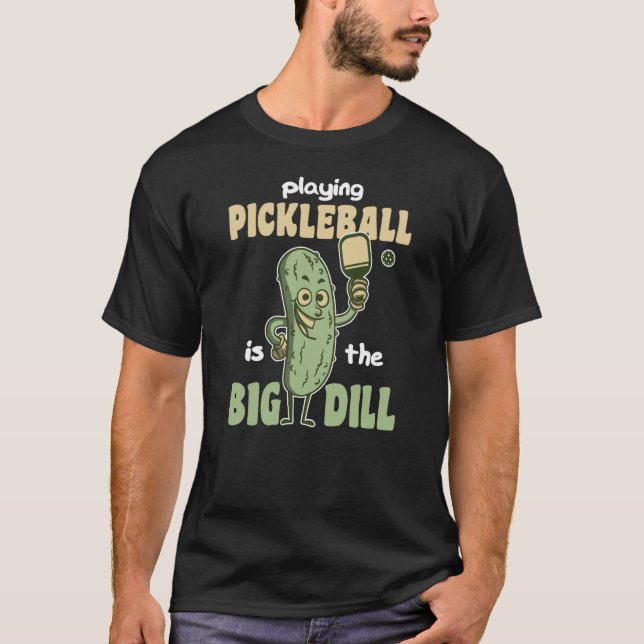 Playing Pickleball is the Big Dill fun pickle pun  T Shirt (Framsida)