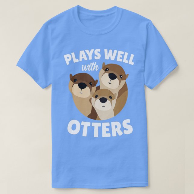 Plays Well With Otters  - Funny Otter Pun Gift  T Shirt (Design framsida)