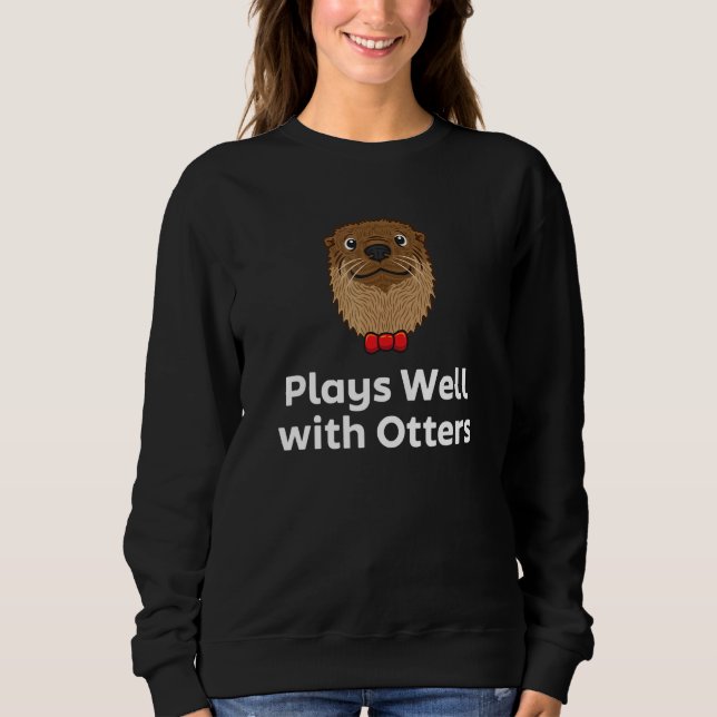 Plays Well with Otters Sarcastic Otter  Sarcasm T Shirt (Framsida)