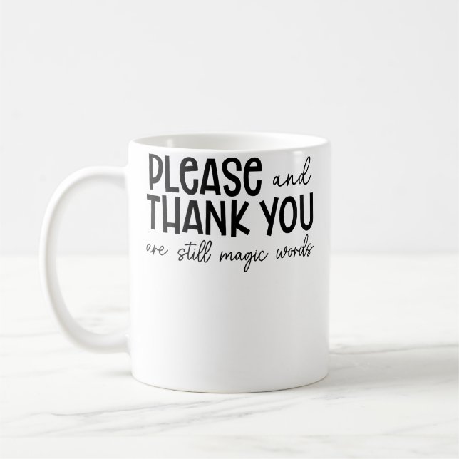 Please And Thank You Are Still Magic Words Funny S Kaffemugg (Vänster)