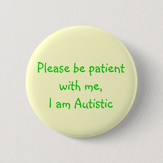Please är tålmodig med mig, den Autistic Knapp (Framsida)