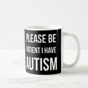 Please är tålmodig, mig har Autismsvartmuggen Kaffemugg