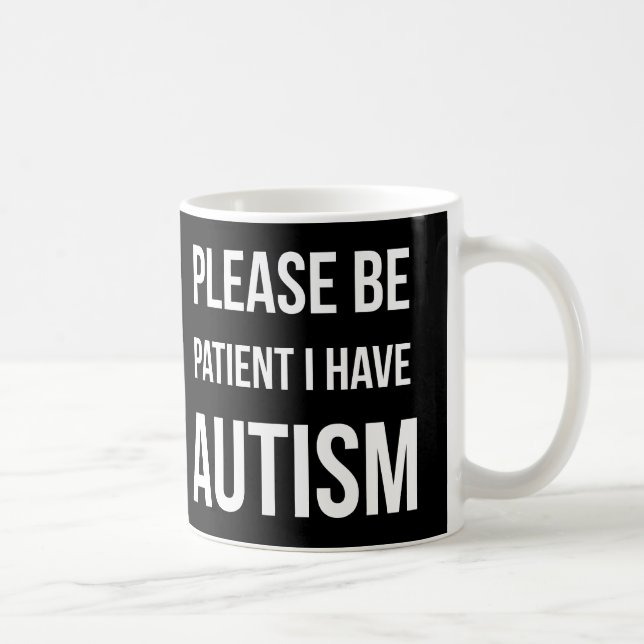 Please är tålmodig, mig har Autismsvartmuggen Kaffemugg (Höger)