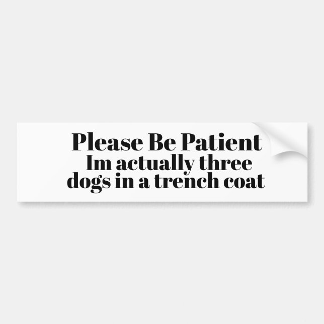 Please Be Patient: Im actually three dogs  Bildekal (Framsidan)