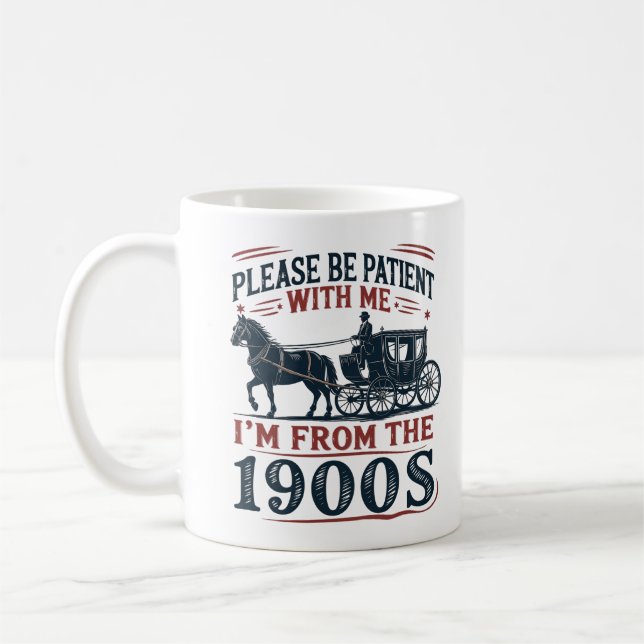 "Please Be Patient I'm From the 1900s" Sarcasm Mug Kaffemugg (Vänster)