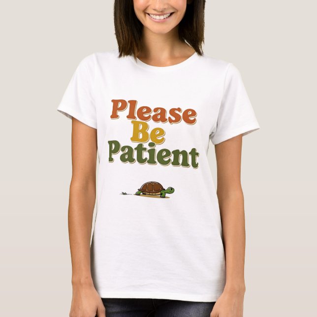 Please Be Patient T Shirt (Framsida)