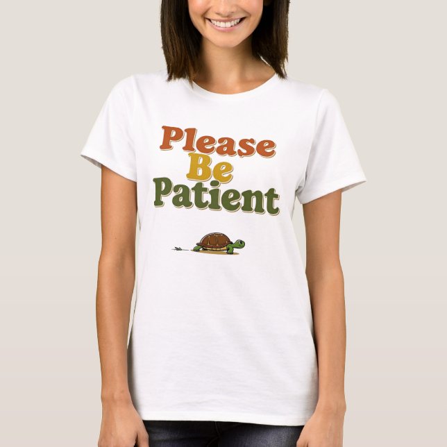 Please Be Patient T Shirt (Framsida)