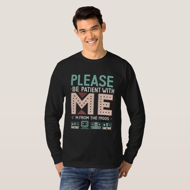 Please Be Patient With Me — I’m From The 1900s T Shirt (Hel framsida)