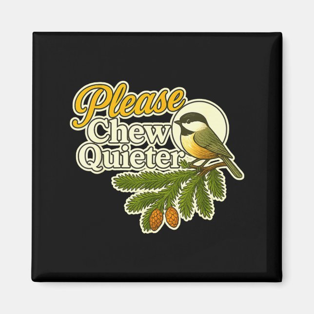 Please Chew Quieter Bird Nature, Birding Joke, Nat Magnet (Framsidan)