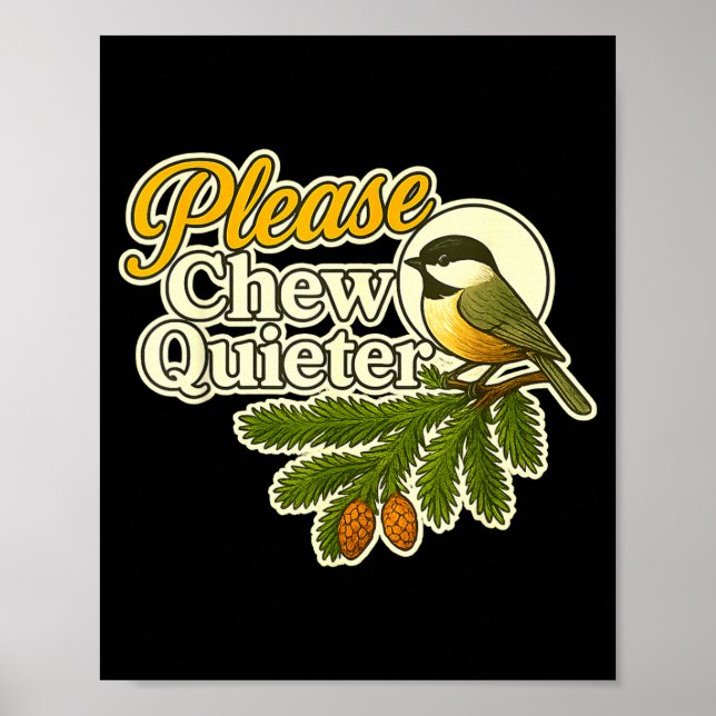 Please Chew Quieter Bird Nature, Birding Joke, Nat Poster (Framsidan)
