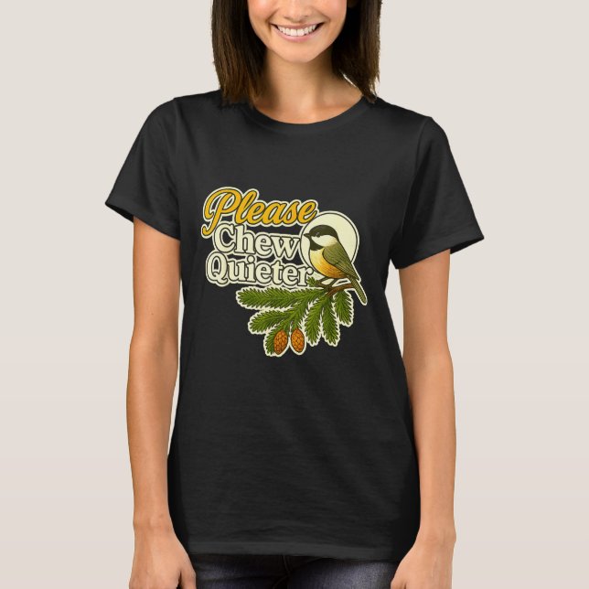 Please Chew Quieter Bird Nature, Birding Joke, Nat T Shirt (Framsida)