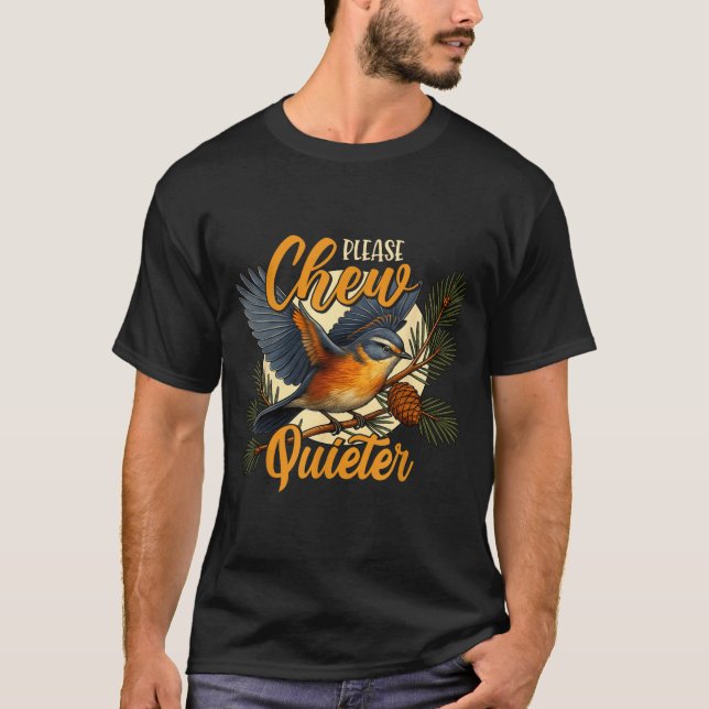 Please Chew Quieter Funny Bird Nature  T Shirt (Framsida)
