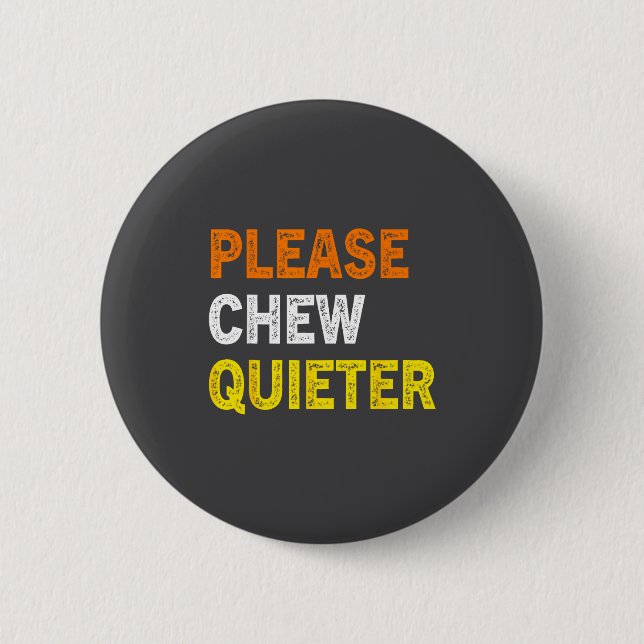 Please Chew Quieter Funny Introvert Silence Lover  Knapp (Framsida)