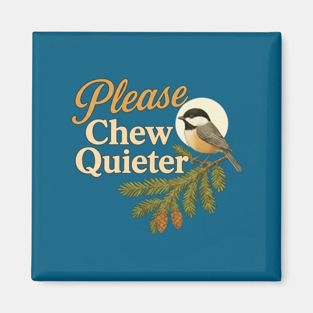 Please Chew Quieter Funny Misophonia Bird Quote Lo Magnet (Framsidan)