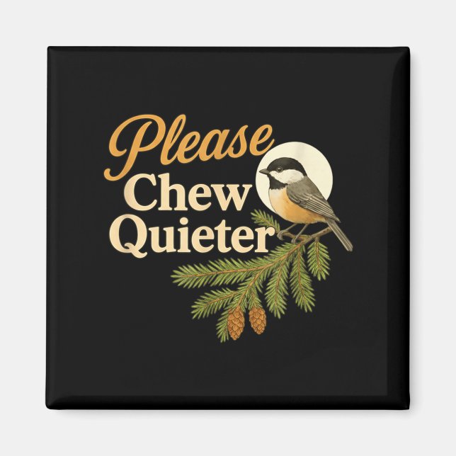Please Chew Quieter Funny Misophonia Bird Quote  Magnet (Framsidan)