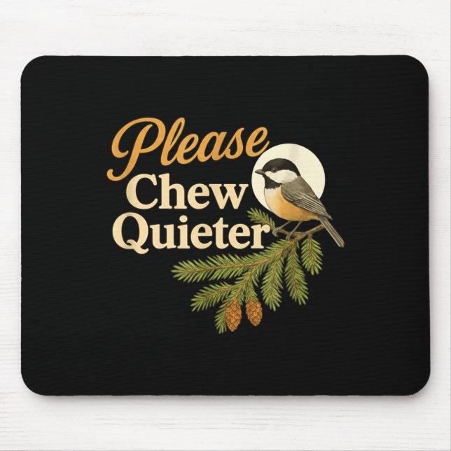 Please Chew Quieter Funny Misophonia Bird Quote  Musmatta (Framsidan)