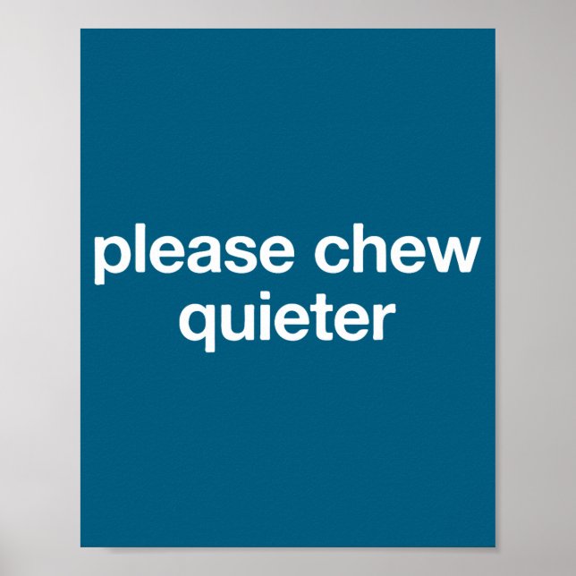 Please Chew Quieter Funny Sarcastic Saying Silence Poster (Framsidan)